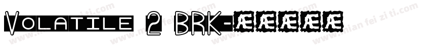 Volatile 2 BRK字体转换